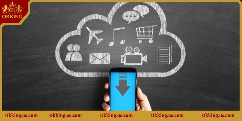 Hướng dẫn tải app Okking8 trên điện thoại cho tân thủ 2025